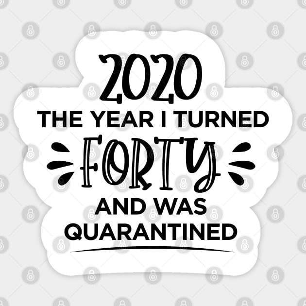 Forty Birthday Quarantined T-Shirt Sticker by SrboShop